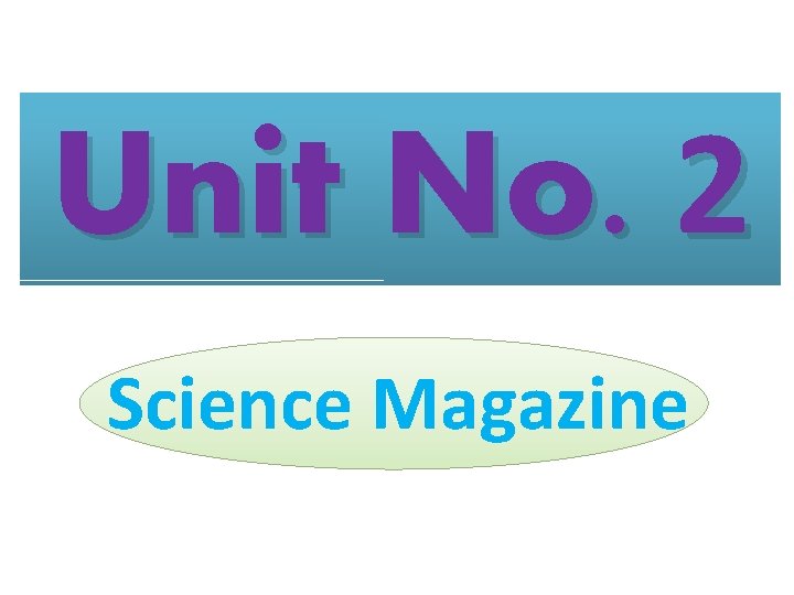 Unit No. 2 Science Magazine 