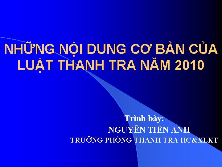 NHỮNG NỘI DUNG CƠ BẢN CỦA LUẬT THANH TRA NĂM 2010 Trình bày: NGUYỄN