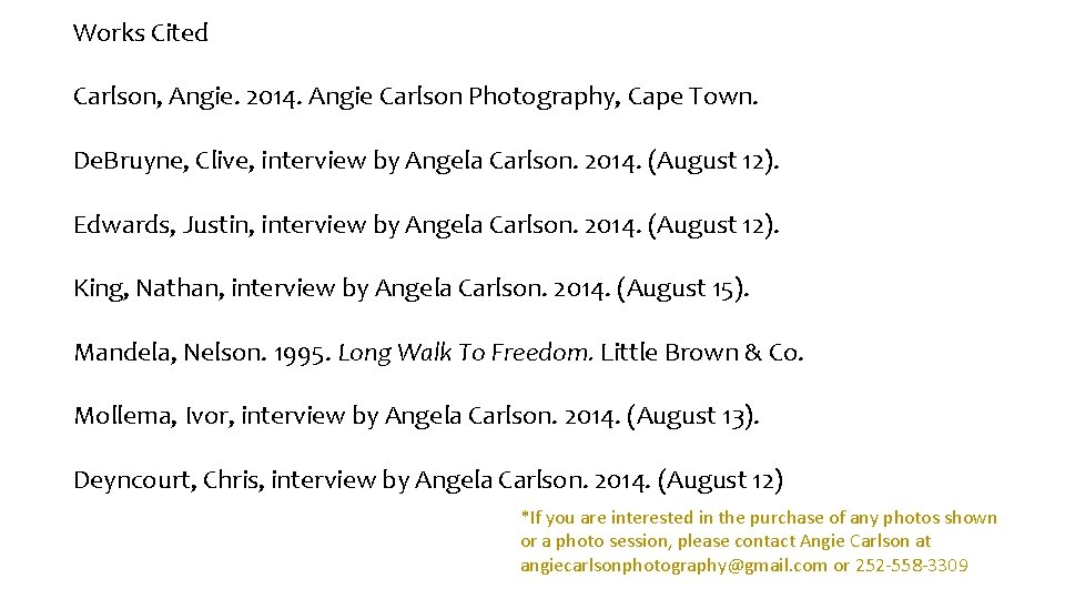 Works Cited Carlson, Angie. 2014. Angie Carlson Photography, Cape Town. De. Bruyne, Clive, interview
