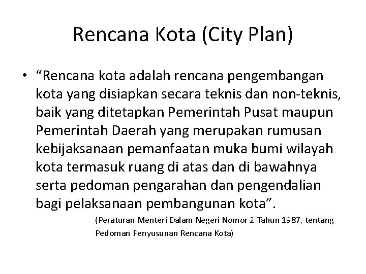 Rencana Kota (City Plan) • “Rencana kota adalah rencana pengembangan kota yang disiapkan secara