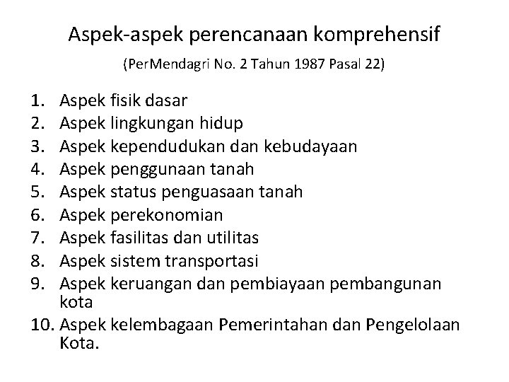 Aspek-aspek perencanaan komprehensif (Per. Mendagri No. 2 Tahun 1987 Pasal 22) 1. 2. 3.