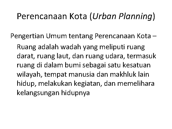 Perencanaan Kota (Urban Planning) Pengertian Umum tentang Perencanaan Kota – Ruang adalah wadah yang