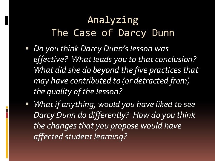Analyzing The Case of Darcy Dunn Do you think Darcy Dunn’s lesson was effective?
