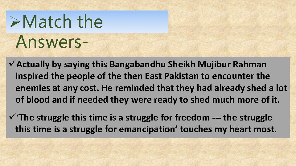 ØMatch the AnswersüActually by saying this Bangabandhu Sheikh Mujibur Rahman inspired the people of