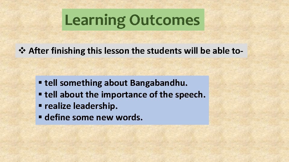 Learning Outcomes v After finishing this lesson the students will be able to§ tell