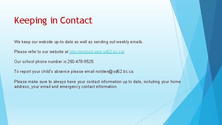 Keeping in Contact We keep our website up-to-date as well as sending out weekly