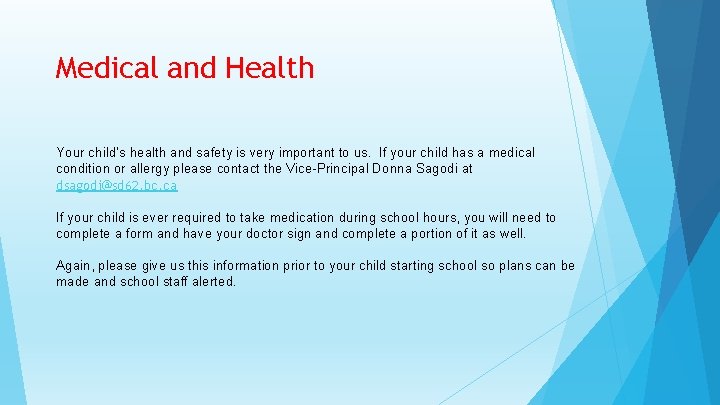Medical and Health Your child’s health and safety is very important to us. If