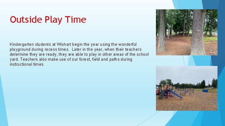 Outside Play Time Kindergarten students at Wishart begin the year using the wonderful playground