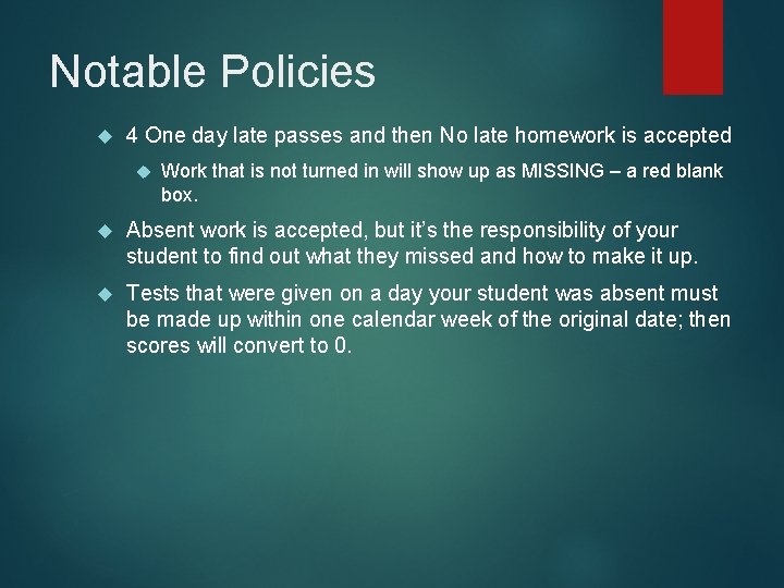 Notable Policies 4 One day late passes and then No late homework is accepted
