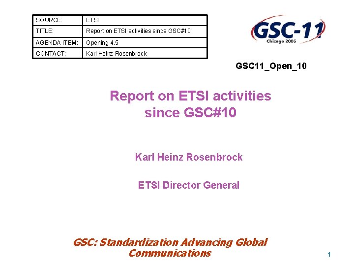 SOURCE: ETSI TITLE: Report on ETSI activities since GSC#10 AGENDA ITEM: Opening 4. 5