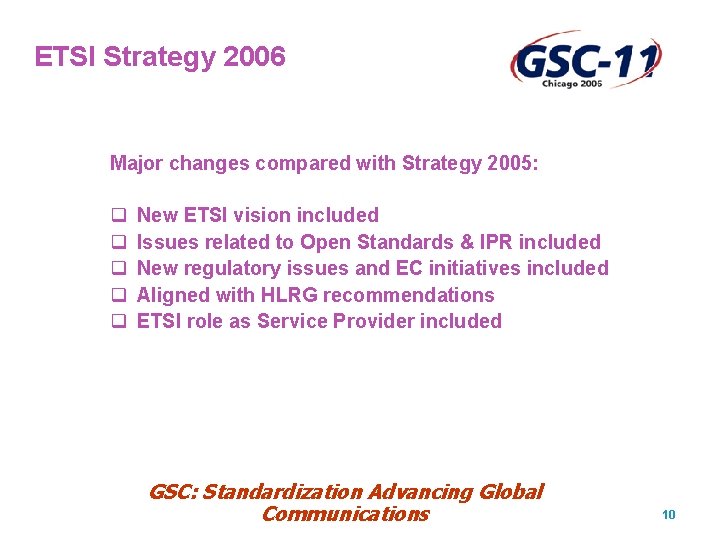 ETSI Strategy 2006 Major changes compared with Strategy 2005: q q q New ETSI