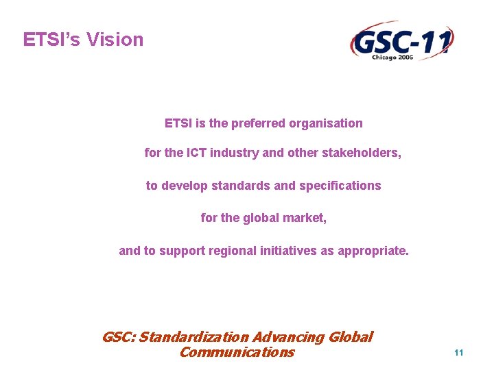 ETSI’s Vision ETSI is the preferred organisation for the ICT industry and other stakeholders,