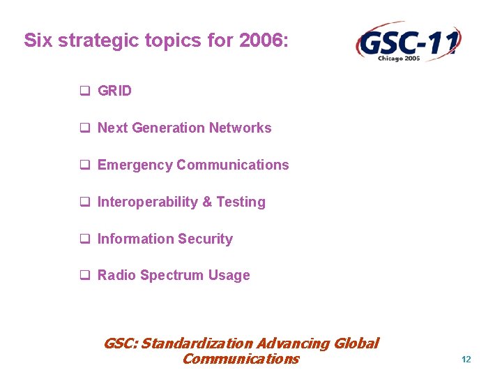 Six strategic topics for 2006: q GRID q Next Generation Networks q Emergency Communications