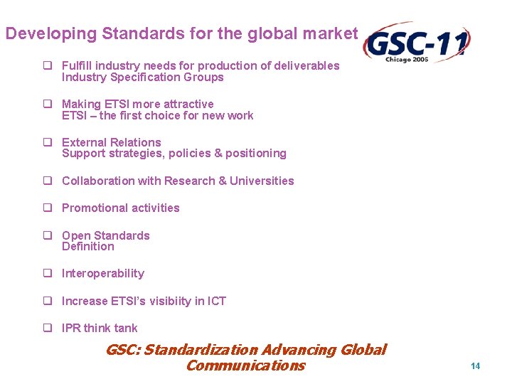 Developing Standards for the global market q Fulfill industry needs for production of deliverables