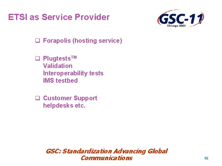 ETSI as Service Provider q Forapolis (hosting service) q Plugtests. TM Validation Interoperability tests