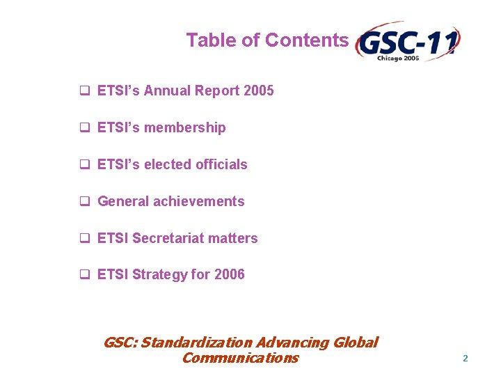 Table of Contents q ETSI’s Annual Report 2005 q ETSI’s membership q ETSI’s elected