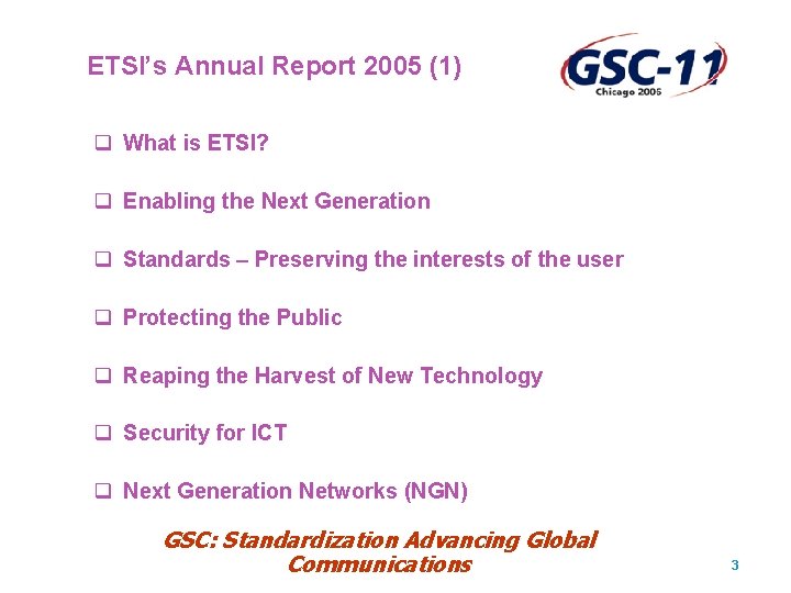 ETSI’s Annual Report 2005 (1) q What is ETSI? q Enabling the Next Generation
