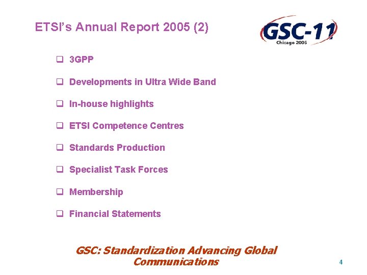 ETSI’s Annual Report 2005 (2) q 3 GPP q Developments in Ultra Wide Band