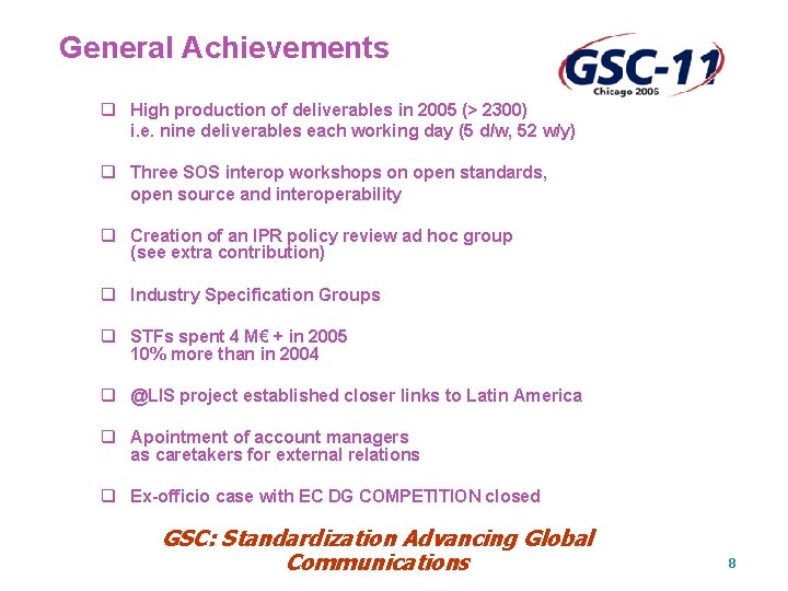 General Achievements q High production of deliverables in 2005 (> 2300) i. e. nine