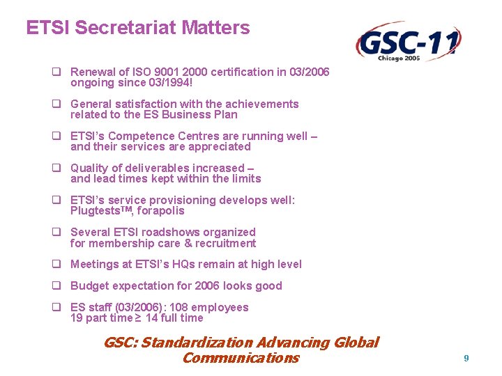 ETSI Secretariat Matters q Renewal of ISO 9001 2000 certification in 03/2006 ongoing since