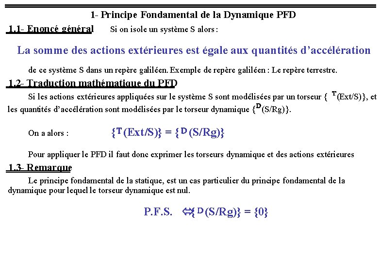 1 - Principe Fondamental de la Dynamique PFD 1. 1 - Enoncé général Si