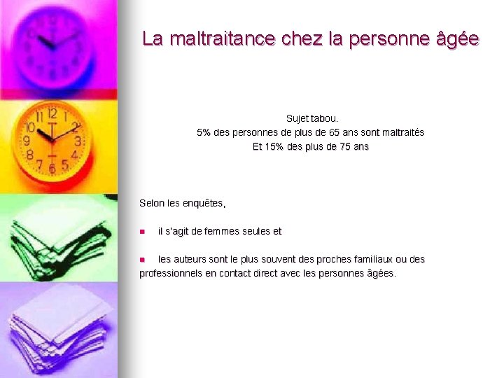 La maltraitance chez la personne âgée Sujet tabou. 5% des personnes de plus de