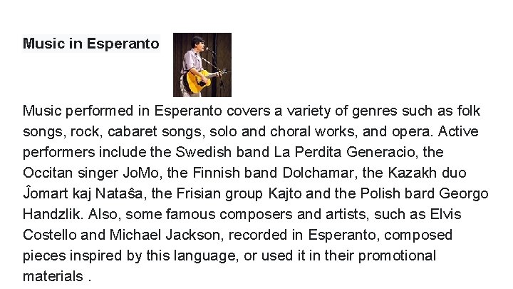 Music in Esperanto Music performed in Esperanto covers a variety of genres such as