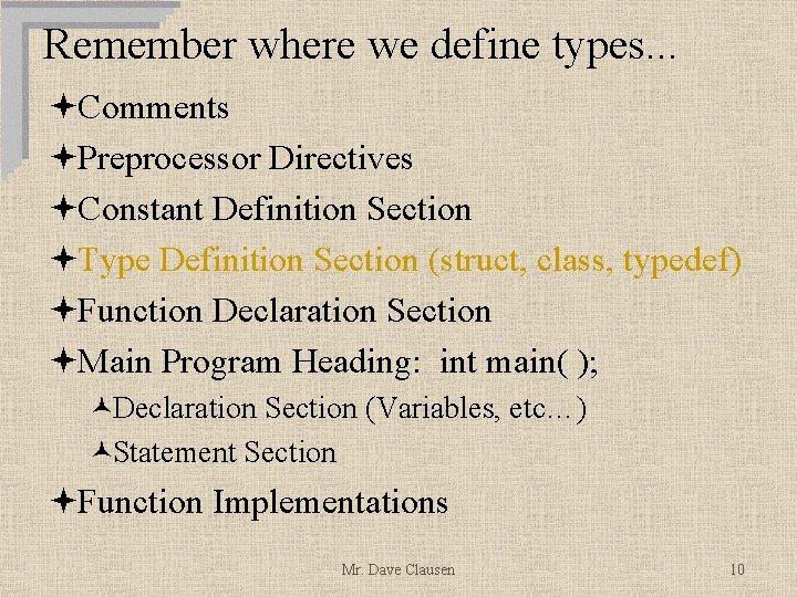 Remember where we define types. . . ªComments ªPreprocessor Directives ªConstant Definition Section ªType