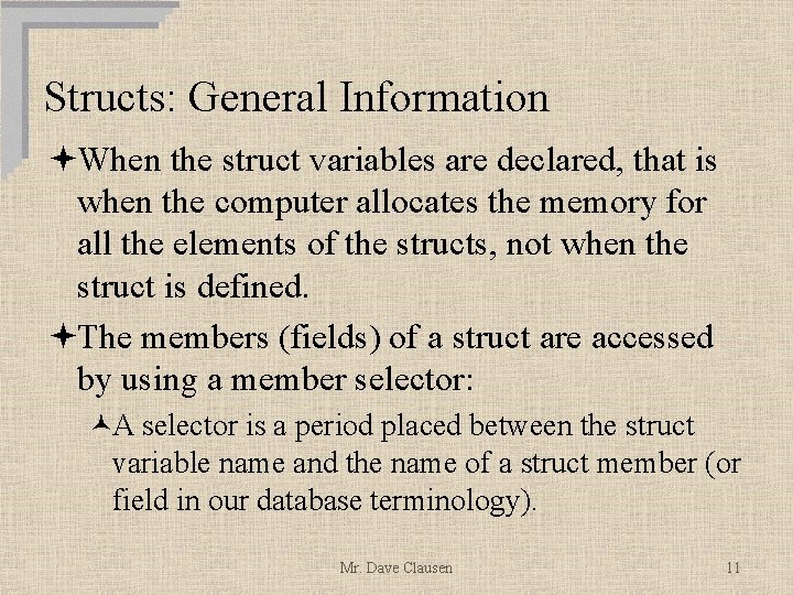 Structs: General Information ªWhen the struct variables are declared, that is when the computer