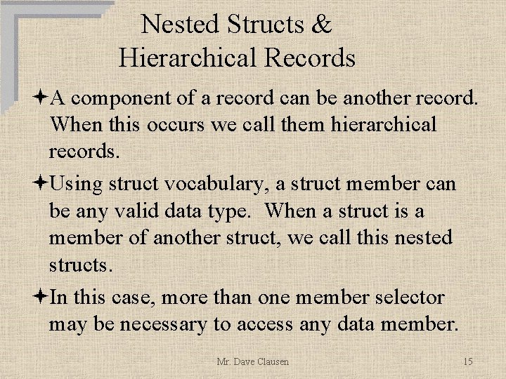 Nested Structs & Hierarchical Records ªA component of a record can be another record.