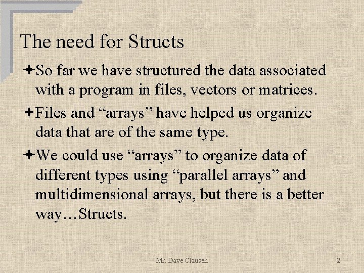 The need for Structs ªSo far we have structured the data associated with a