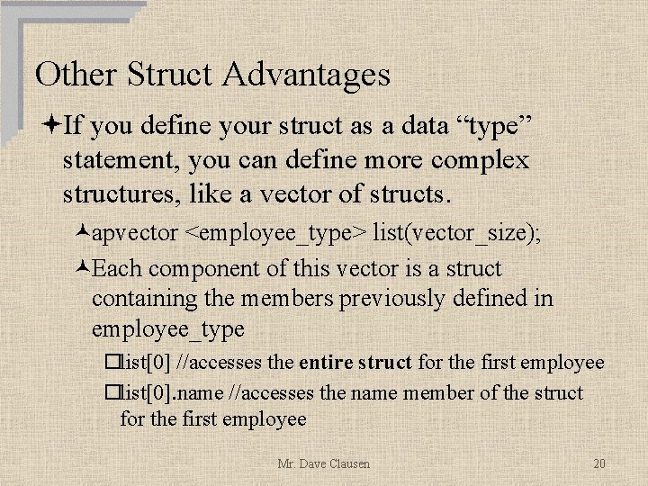 Other Struct Advantages ªIf you define your struct as a data “type” statement, you