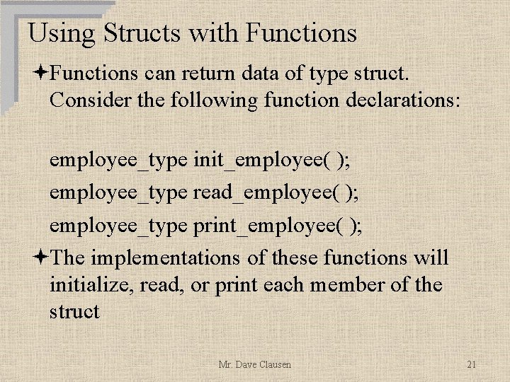 Using Structs with Functions ªFunctions can return data of type struct. Consider the following
