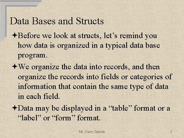 Data Bases and Structs ªBefore we look at structs, let’s remind you how data