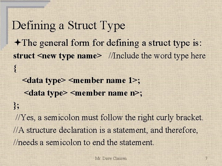 Defining a Struct Type ªThe general form for defining a struct type is: struct