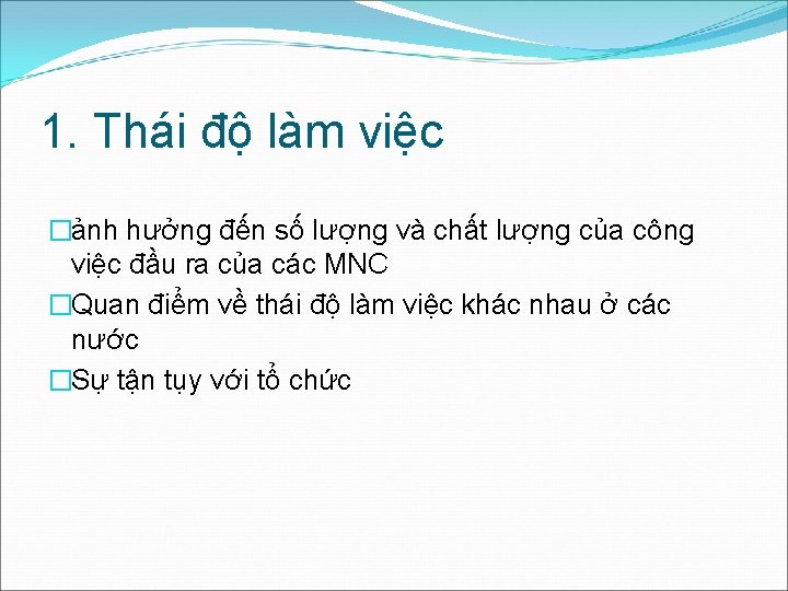 1. Thái độ làm việc �ảnh hưởng đến số lượng và chất lượng của