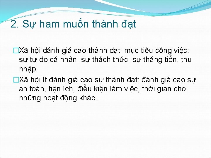 2. Sự ham muốn thành đạt �Xã hội đánh giá cao thành đạt: mục