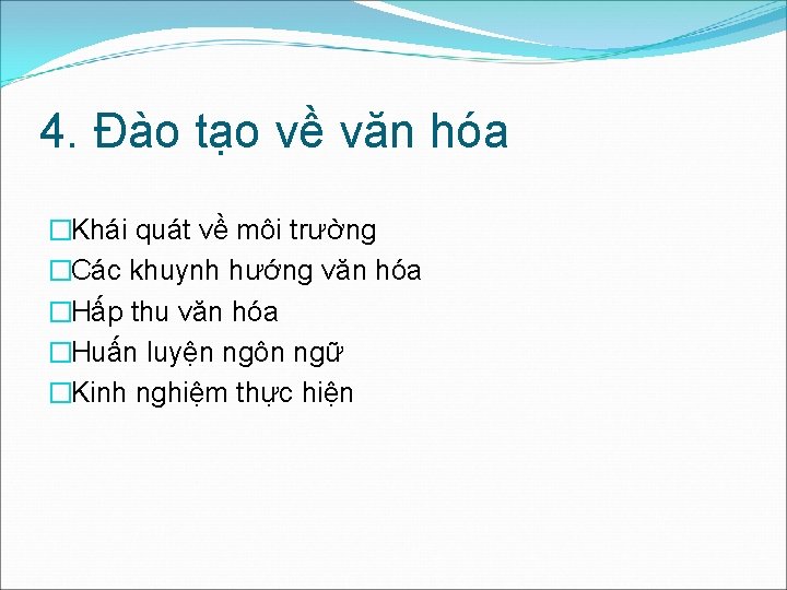 4. Đào tạo về văn hóa �Khái quát về môi trường �Các khuynh hướng