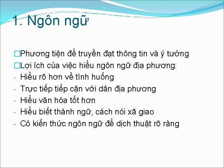 1. Ngôn ngữ �Phương tiện để truyền đạt thông tin và ý tưởng �Lợi