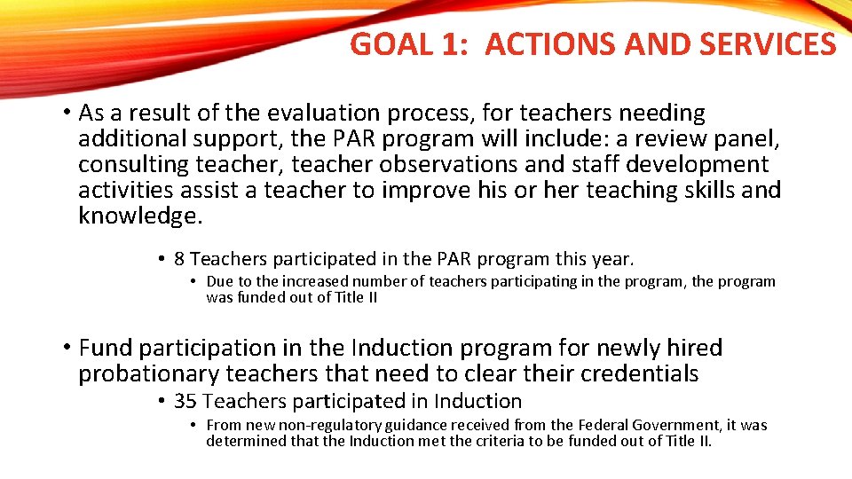 GOAL 1: ACTIONS AND SERVICES • As a result of the evaluation process, for