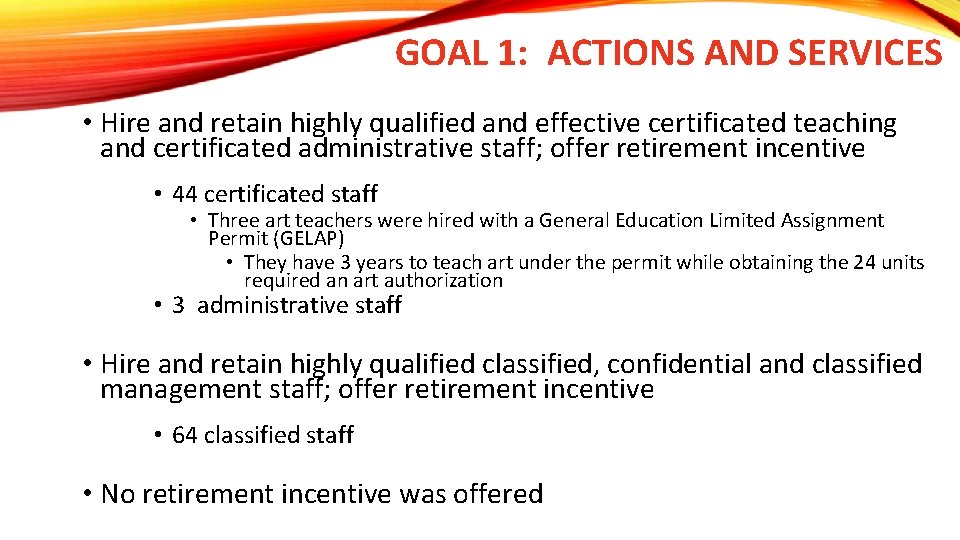 GOAL 1: ACTIONS AND SERVICES • Hire and retain highly qualified and effective certificated