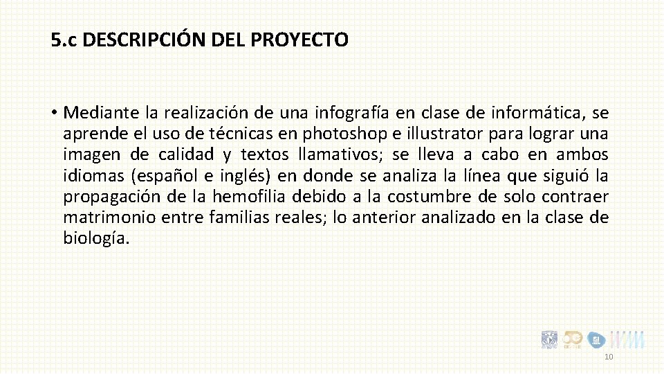 5. c DESCRIPCIÓN DEL PROYECTO • Mediante la realización de una infografía en clase