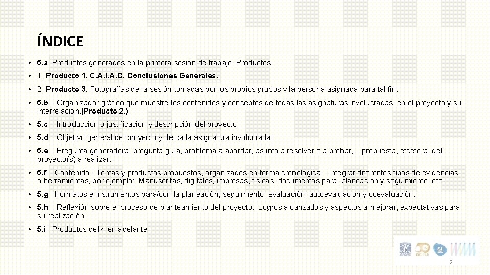 ÍNDICE • 5. a Productos generados en la primera sesión de trabajo. Productos: •