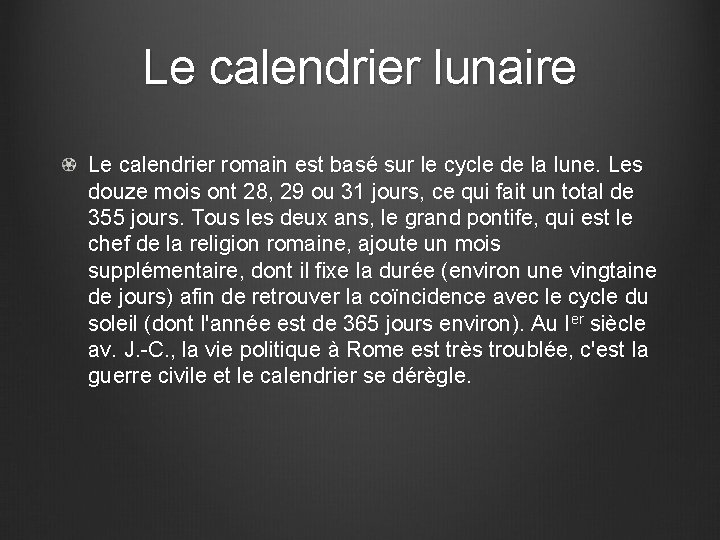 Le calendrier lunaire Le calendrier romain est basé sur le cycle de la lune.