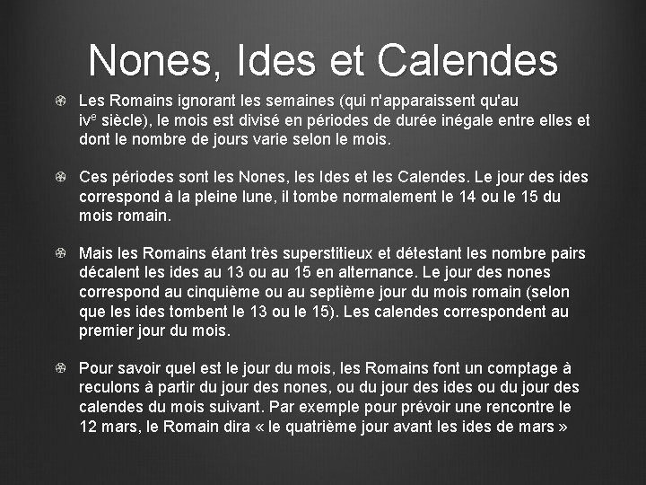Nones, Ides et Calendes Les Romains ignorant les semaines (qui n'apparaissent qu'au ive siècle),
