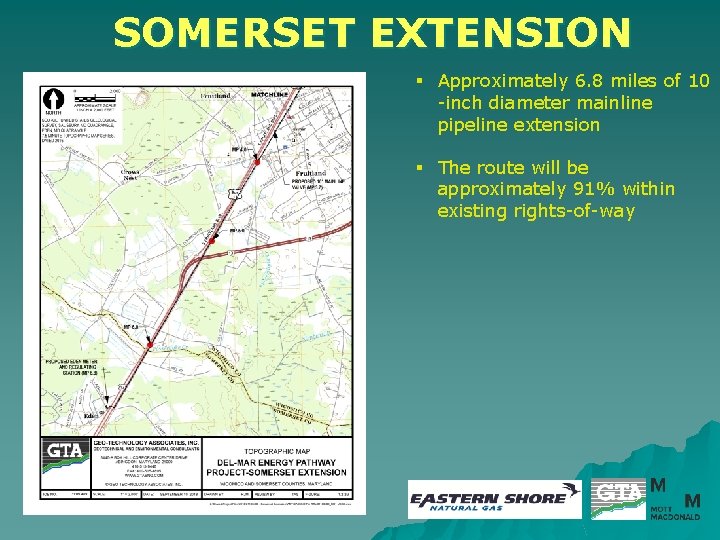 SOMERSET EXTENSION § Approximately 6. 8 miles of 10 -inch diameter mainline pipeline extension