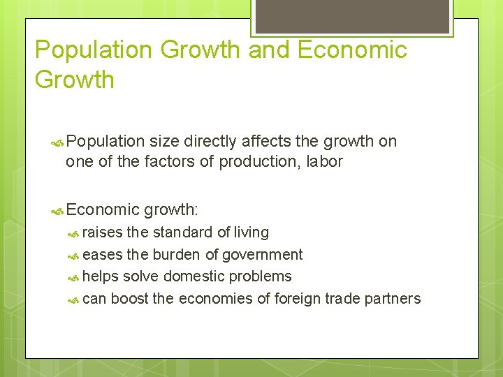 Population Growth and Economic Growth Population size directly affects the growth on one of