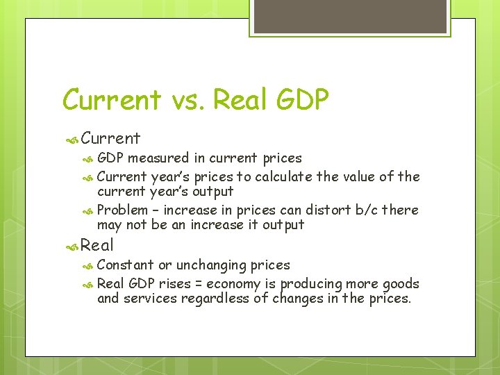 Current vs. Real GDP Current GDP measured in current prices Current year’s prices to