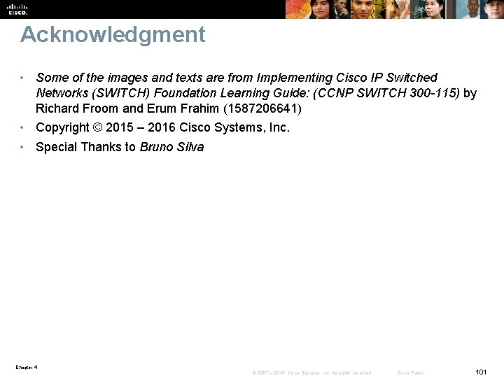 Acknowledgment • Some of the images and texts are from Implementing Cisco IP Switched