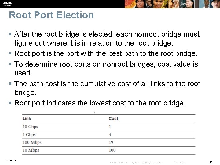 Root Port Election § After the root bridge is elected, each nonroot bridge must